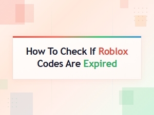 How to Check If Roblox Codes Are Expired – Quick & Easy Guide